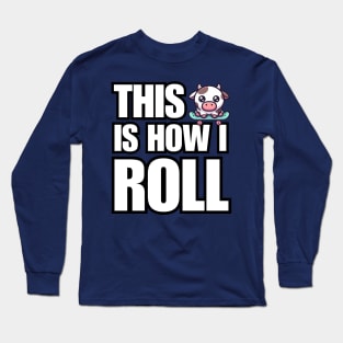 This is How I roll Cow on Skateboard Long Sleeve T-Shirt